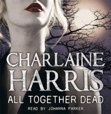 All Together Dead (Sookie Stackhouse, #7 - Charlaine Harris