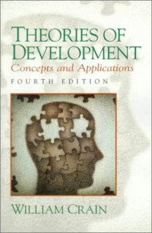 Theories of Development: Concepts and Applications (4th Edition) - William Crain