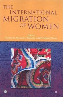 The International Migration of Women - Andrew R. Morrison, Maurice Schiff, Mirja Sjoblom