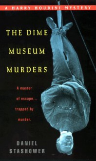 The Dime Museum Murders - Daniel Stashower