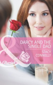 Darcy and the Single Dad (Mills & Boon Cherish) (The Pirelli Brothers - Book 1) - Stacy Connelly