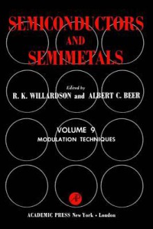 Semiconductors and Semimetals, Volume 9: Modulation Techniques - Robert K. Willardson, Albert C. Beer