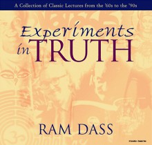 Experiments in Truth - Ram Dass, Richard Alpert