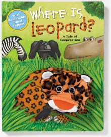 Where Is Leopard?: A Tale of Cooperation [With Removable Hand Puppet] - Wendy Wax, Michael Terry