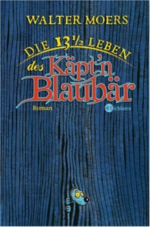 Die 13½ Leben des Käpt'n Blaubär - Walter Moers