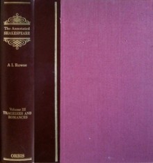 The Annotated Shakespeare: Volume III Tragedies and Romances - A.L. Rowse, William Shakespeare