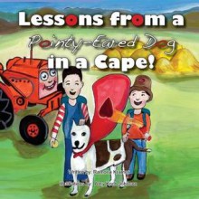 Lessons from a Pointy-Eared Dog in a Cape! - Ramona Kramer, Amy Koch Johnson