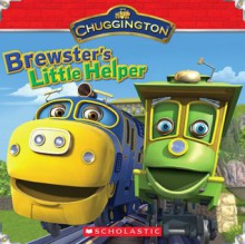 Chuggington: Brewster's Little Helper - Michael Anthony Steele