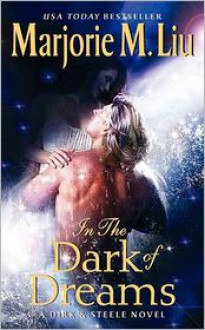 In the Dark of Dreams: A Dirk & Steele Novel - Marjorie M. Liu