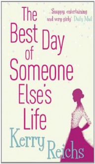 The Best Day of Someone Else's Life - Kerry Reichs