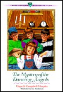 The Mystery of the Dancing Angels (Three Cousins Detective Club) - Elspeth Campbell Murphy