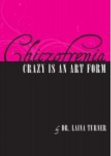 Chiczofrenia - crazy is an art form - Laina Turner