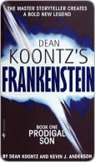 Prodigal Son (Dean Koontz's Frankenstein, #1) - Kevin J. Anderson, Dean Koontz