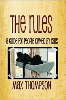 The Rules: A Guide For People Owned By Cats - Max Thompson