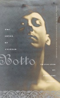 The Songs of Antonio Botto - António Botto, Josiah Blackmore, Fernando Pessoa