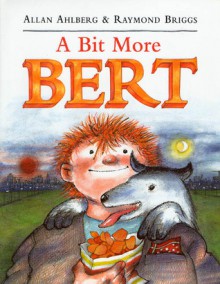 A Bit More Bert - Allan Ahlberg, Raymond Briggs