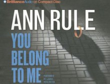 You Belong to Me: And Other True Cases (Ann Rule's Crime Files) - Ann Rule