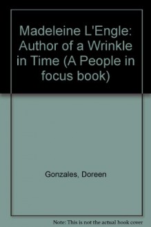 Madeleine L'Engle: Author of a Wrinkle in Time (People in Focus) - Doreen Gonzales