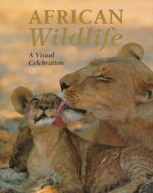 African Wildlife: A Visual Celebration - Peter Joyce