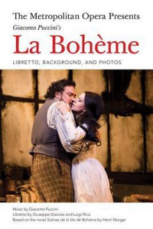 The Metropolitan Opera Presents: Puccini's La Boheme: The Complete Libretto - Luigi Illica, Giuseppe Giacosa, Giacomo Puccini