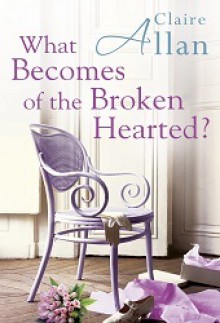 What Becomes of the Broken Hearted - Claire Allan