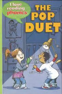 The Pop Duet (I love reading phonics) - Deborah Chancellor, Alex Paterson