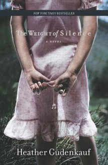 The Weight of Silence - Heather Gudenkauf