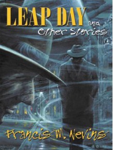 Leap Day and Other Stories - Francis M. Nevins