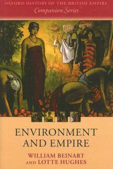 Environment and Empire - William Beinart, Lotte Hughes