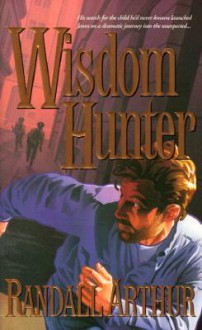 Wisdom Hunter - Randall Arthur