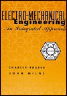 Electromechanical Engineering: An Introduction - Charles Fraser, John Milne