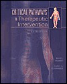 Critical Pathways in Therapeutic Intervention: Extremities and Spine - C.V. Mosby Publishing Company