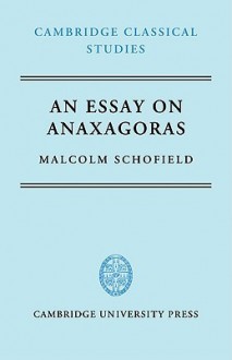 An Essay on Anaxagoras - Malcolm Schofield