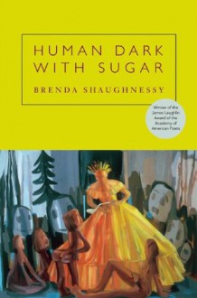 Human Dark with Sugar - Brenda Shaughnessy