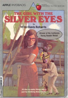 The Girl with the Silver Eyes - Willo Davis Roberts