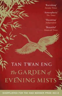 The Garden of Evening Mists - Tan Twan Eng