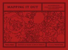 Mapping It Out: An Alternative Atlas of Contemporary Cartographies - Hans Ulrich Obrist, Tom McCarthy