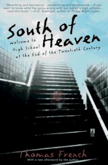 South of Heaven: Welcome to High School at the End of the Twentieth Century - Thomas French