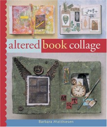 Altered Book Collage - Barbara Matthiessen, Prolific Impressions Inc, Prolific Impressions Inc.