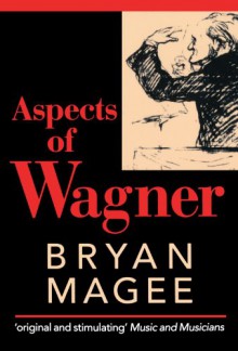 Aspects of Wagner - Bryan Magee