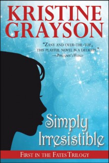 Simply Irresistible (Fates #4) - Kristine Grayson