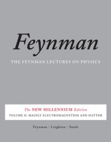 Feynman Lectures on Physics Vol 2: Mainly Electromagnetism & Matter - Richard P. Feynman, Robert B. Leighton, Matthew Sand, Matthew Sands