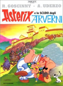 Asterix e lo scudo degli Arverni - René Goscinny, Albert Uderzo, Luciana Marconcini