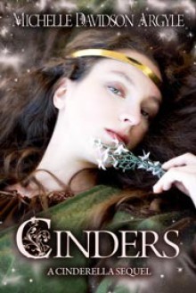 Cinders; A Cinderella Sequel - Michelle D. Argyle