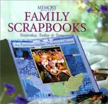 Family Scrapbooks: Yesterday, Today, and Tomorrow - Michele Gerbrandt, Deborah Cannarella