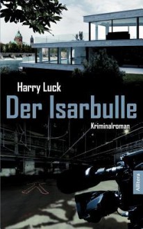 Der Isarbulle - Harry Luck