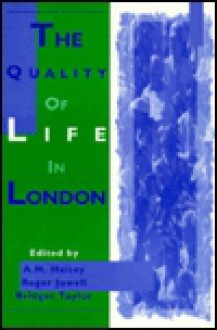 The Quality of Life in London - A.H. Halsey, Roger Jowell, Bridget Taylor