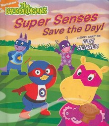 Super Senses Save the Day!: A Story About the Five Senses - Irene Kilpatrick, Susan Hall