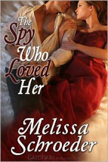 The Spy Who Loved Her - Melissa Schroeder