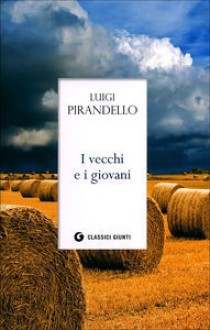 I vecchi e i giovani - Luigi Pirandello